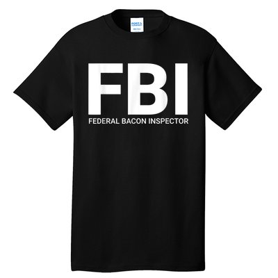 FBI Federal Bacon Inspector Funny Bacon Tall T-Shirt