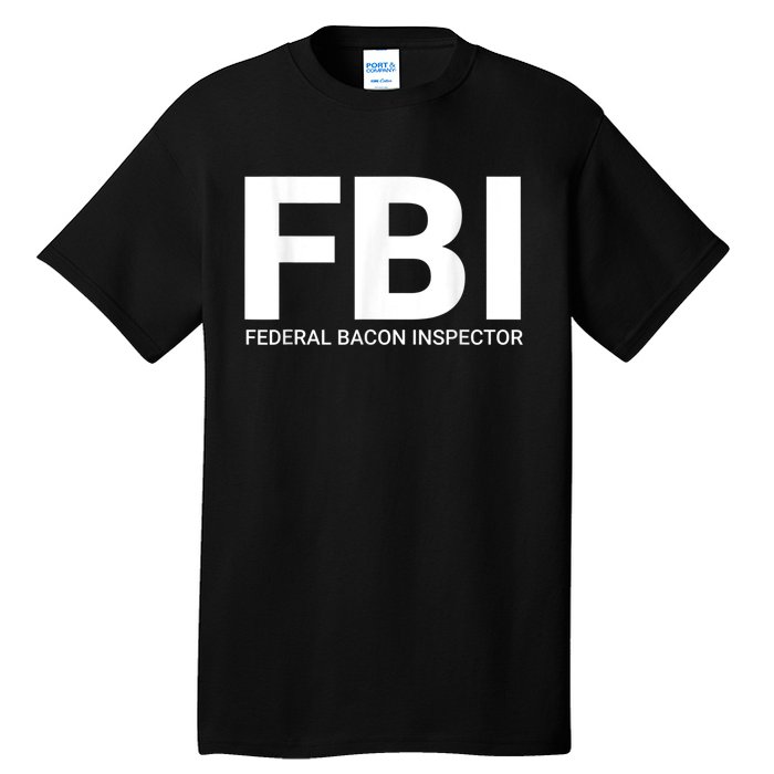 FBI Federal Bacon Inspector Funny Bacon Tall T-Shirt