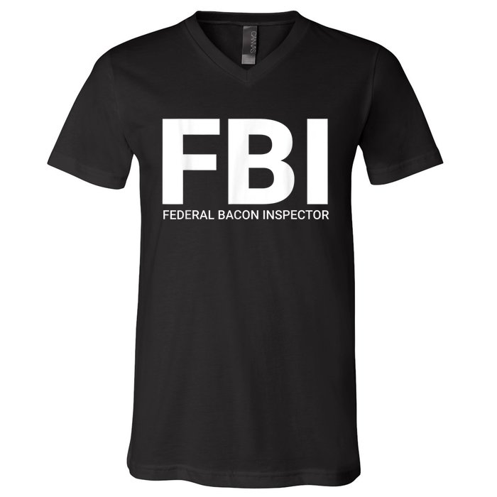 FBI Federal Bacon Inspector Funny Bacon V-Neck T-Shirt