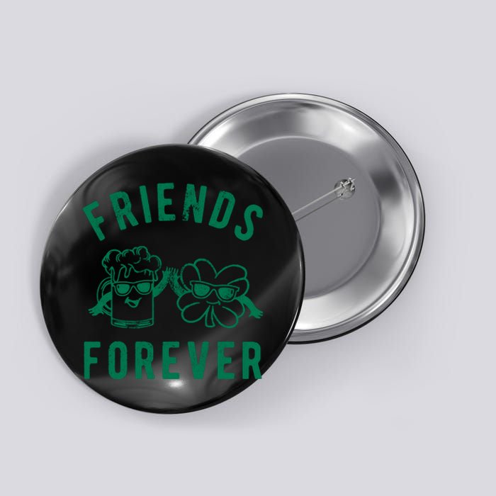 FRIENDS FOREVER BEER AND CLOVER Button