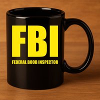 FBI Federal Boob Inspector Funny Saying Dad Joke 11oz C Handle Ceramic Mug