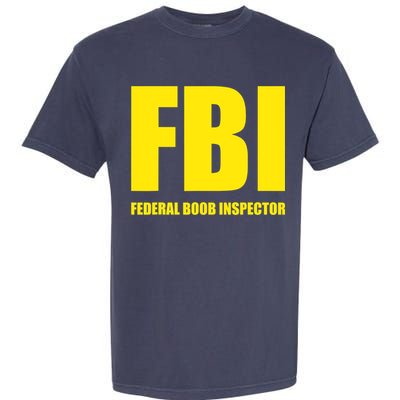 FBI Federal Boob Inspector Funny Saying Dad Joke Garment-Dyed Heavyweight T-Shirt