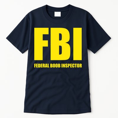 FBI Federal Boob Inspector Funny Saying Dad Joke Tall T-Shirt