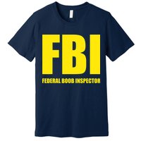 FBI Federal Boob Inspector Funny Saying Dad Joke Premium T-Shirt