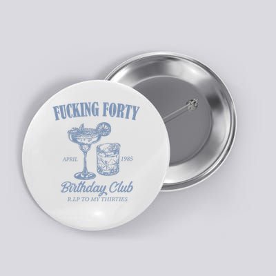 Fucking Forty Birthday Club Funny Button