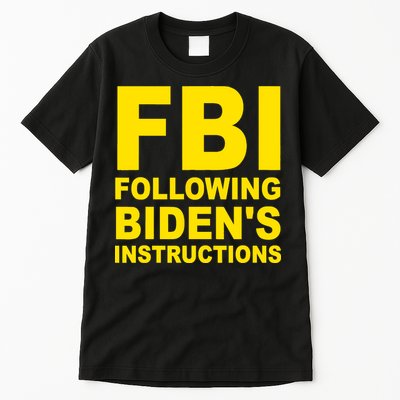 FBI Following Bidens Instructions Apparel Tall T-Shirt
