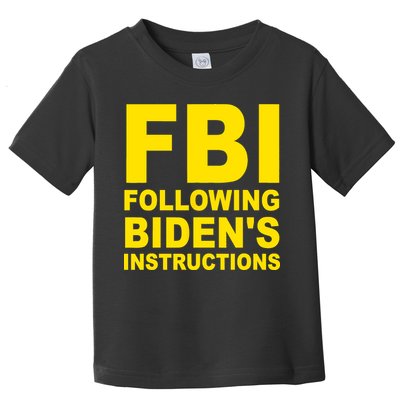 FBI Following Bidens Instructions Apparel Toddler T-Shirt