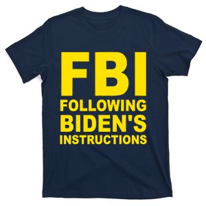 FBI Following Bidens Instructions Apparel T-Shirt