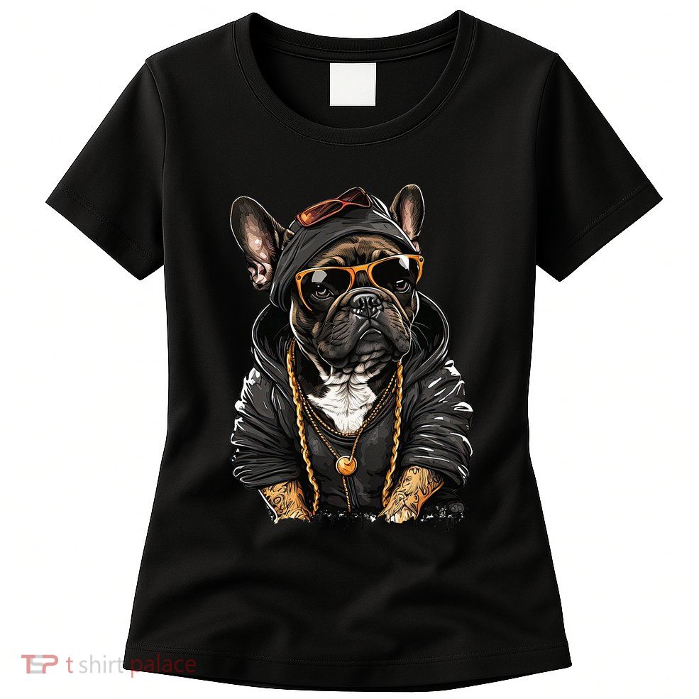 Funny French Bulldog Frenchie Rap Hip Hop R&B Womens T-Shirt