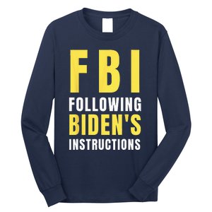 FBI Following Bidens Instructions Long Sleeve Shirt