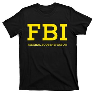 FBI Federal Boob Inspector Funny Saying Dad Joke T-Shirt