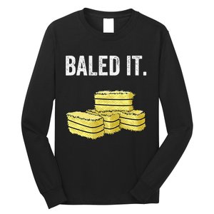 Funny Farming Baled It. Farm Joke Hay Bale Pun Long Sleeve Shirt