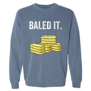 Funny Farming Baled It. Farm Joke Hay Bale Pun Garment-Dyed Sweatshirt