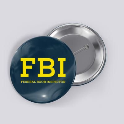 FBI Federal Boob Inspector Funny Saying Button