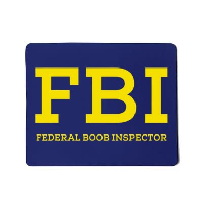 FBI Federal Boob Inspector Funny Saying Mousepad