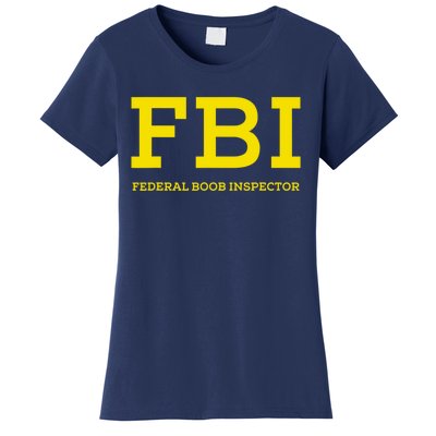 FBI Federal Boob Inspector Funny Saying Women's T-Shirt