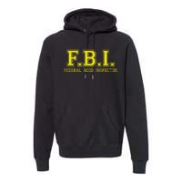 FBI Federal Boob Inspector Funny Saying Father Joke Premium Hoodie