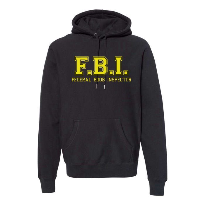 FBI Federal Boob Inspector Funny Saying Father Joke Premium Hoodie