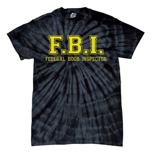 FBI Federal Boob Inspector Funny Saying Father Joke Tie-Dye T-Shirt