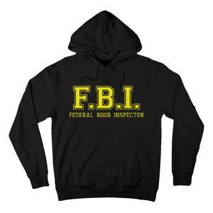 FBI Federal Boob Inspector Funny Saying Father Joke Tall Hoodie