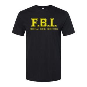 FBI Federal Boob Inspector Funny Saying Father Joke Softstyle CVC T-Shirt