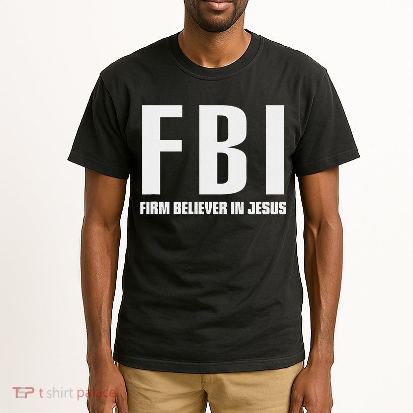 Fbi Firm Believer In Jesus Tall T-Shirt