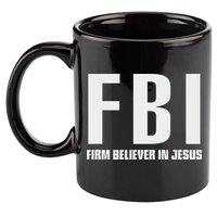 Fbi Firm Believer In Jesus 11oz C Handle Ceramic Mug