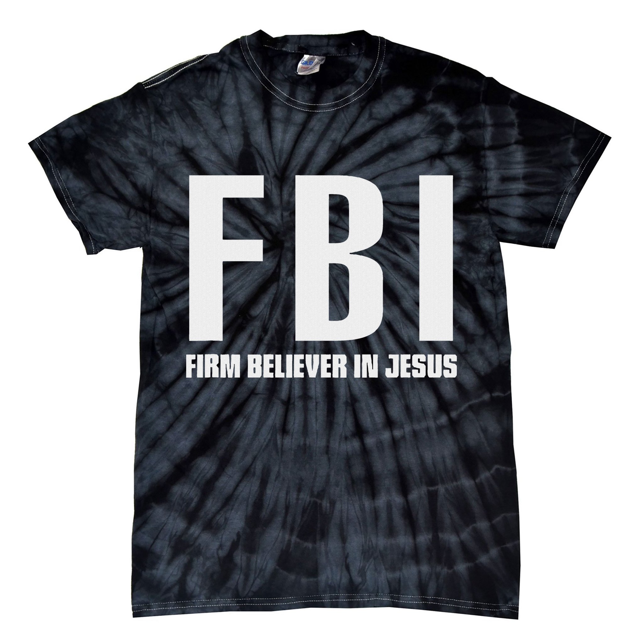 Fbi Firm Believer In Jesus Tie-Dye T-Shirt