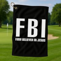 Fbi Firm Believer In Jesus Golf Towel