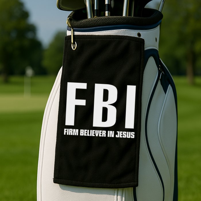 Fbi Firm Believer In Jesus Golf Towel