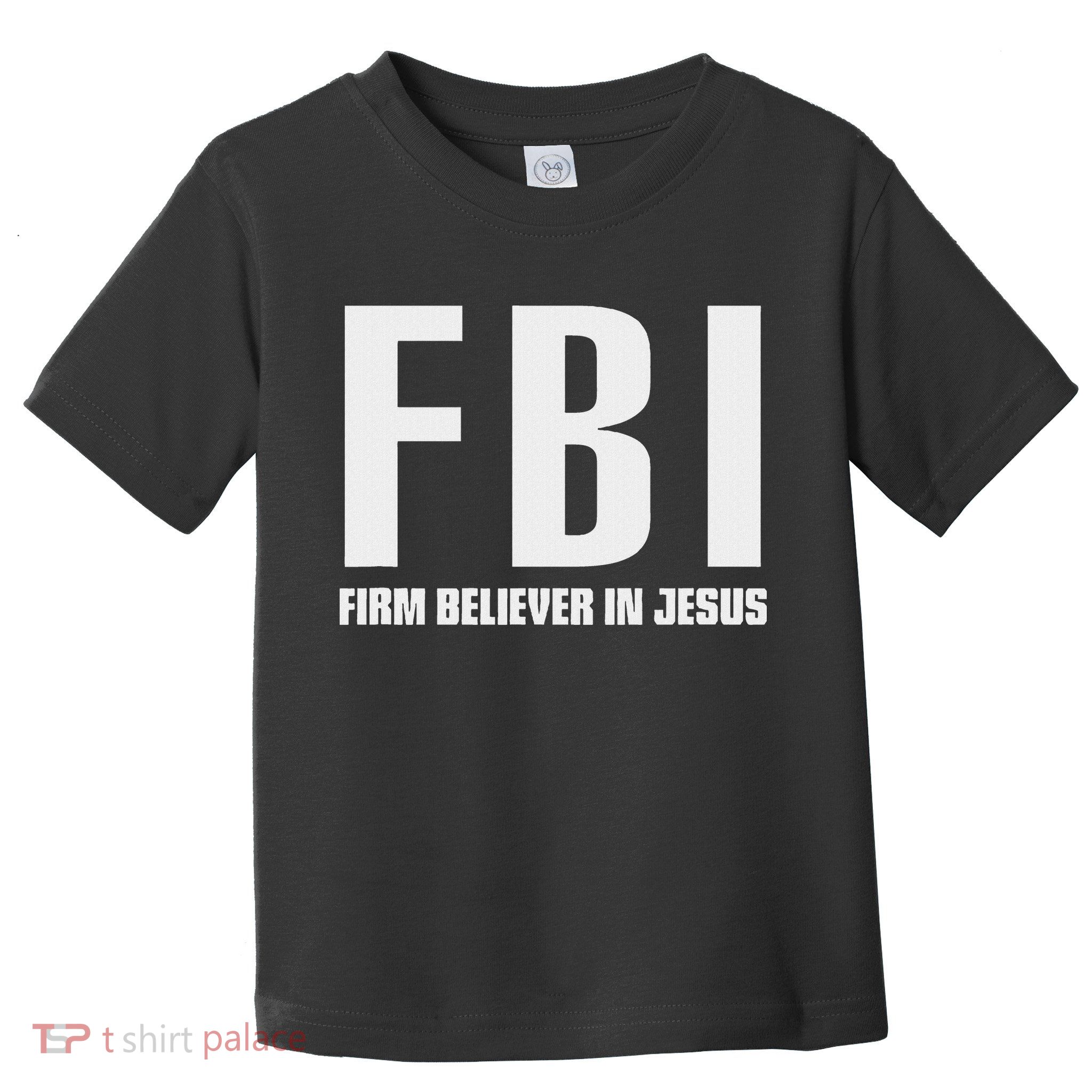 Fbi Firm Believer In Jesus Toddler T-Shirt