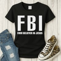 Fbi Firm Believer In Jesus Womens T-Shirt
