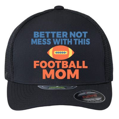 Footballer Father Better Not Mess With This Football Mom Gift Flexfit Unipanel Trucker Cap