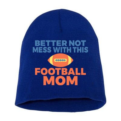 Footballer Father Better Not Mess With This Football Mom Gift Short Acrylic Beanie