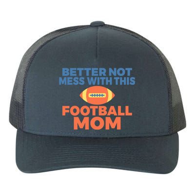 Footballer Father Better Not Mess With This Football Mom Gift Yupoong Adult 5-Panel Trucker Hat