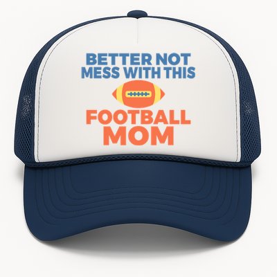 Footballer Father Better Not Mess With This Football Mom Gift Trucker Hat