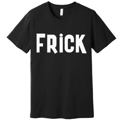 Frick Funny Best Friend Buddy Partner In Crime Matching Premium T-Shirt