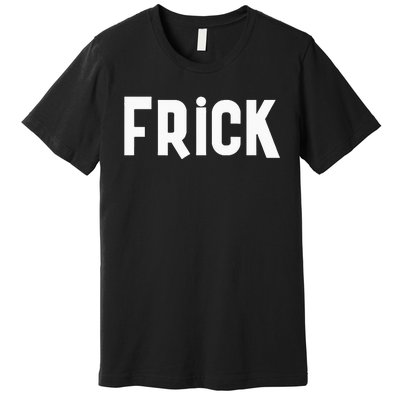 Frick Funny Best Friend Buddy Partner In Crime Matching Premium T-Shirt