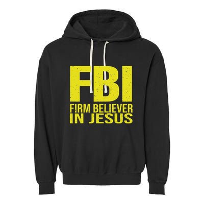 Fbi Firm Believer In Jesus 2025 Garment-Dyed Fleece Hoodie