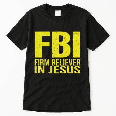 Fbi Firm Believer In Jesus 2025 Tall T-Shirt