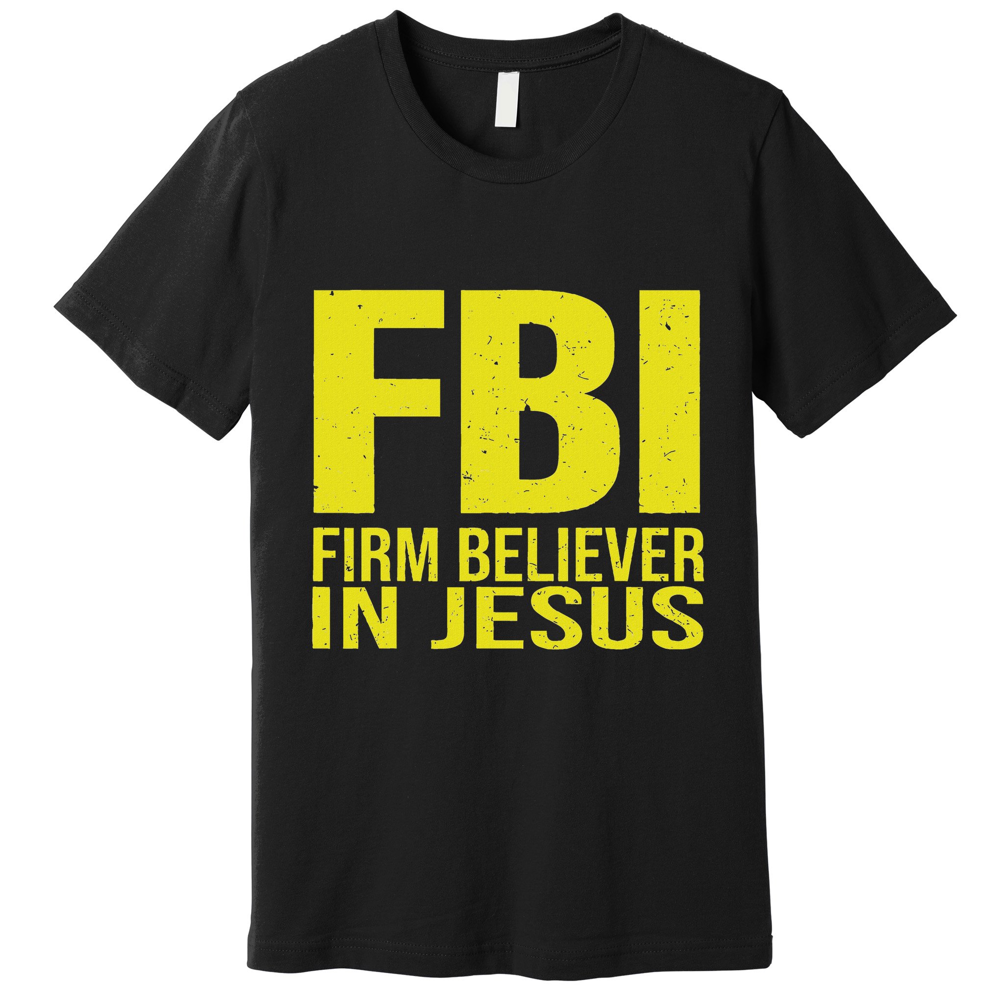 Fbi Firm Believer In Jesus 2025 Premium T-Shirt