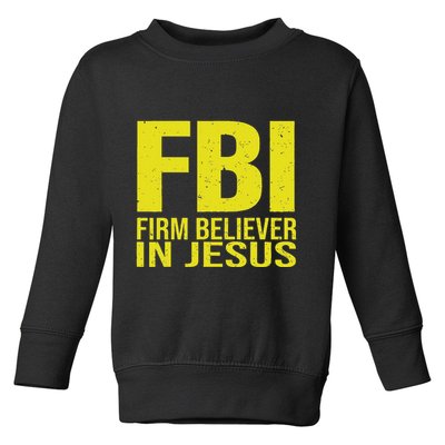 Fbi Firm Believer In Jesus 2025 Toddler Sweatshirt