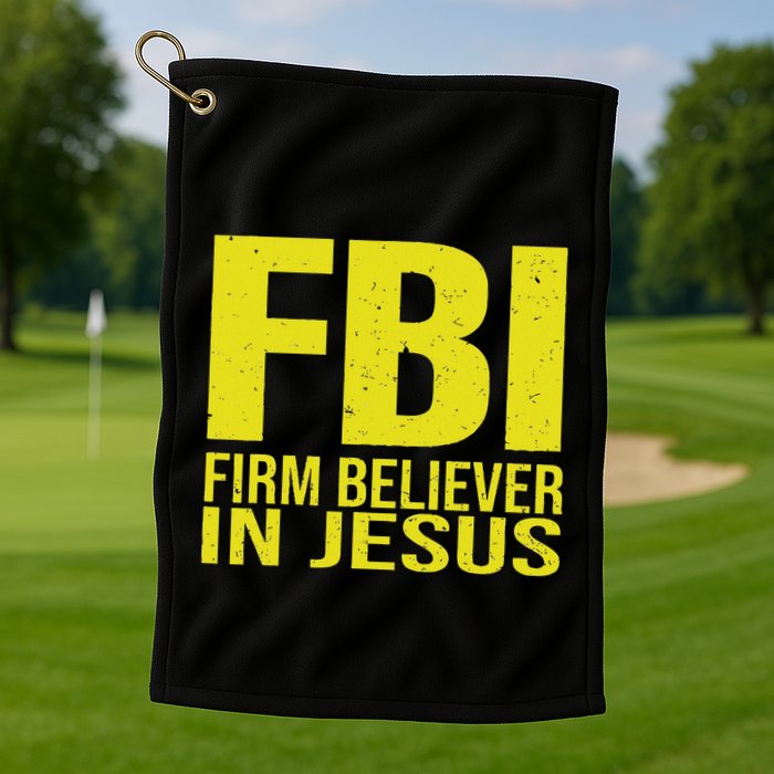 Fbi Firm Believer In Jesus 2025 Golf Towel