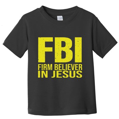 Fbi Firm Believer In Jesus 2025 Toddler T-Shirt
