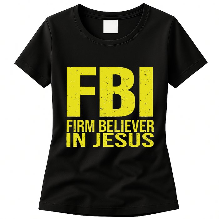 Fbi Firm Believer In Jesus 2025 Womens T-Shirt