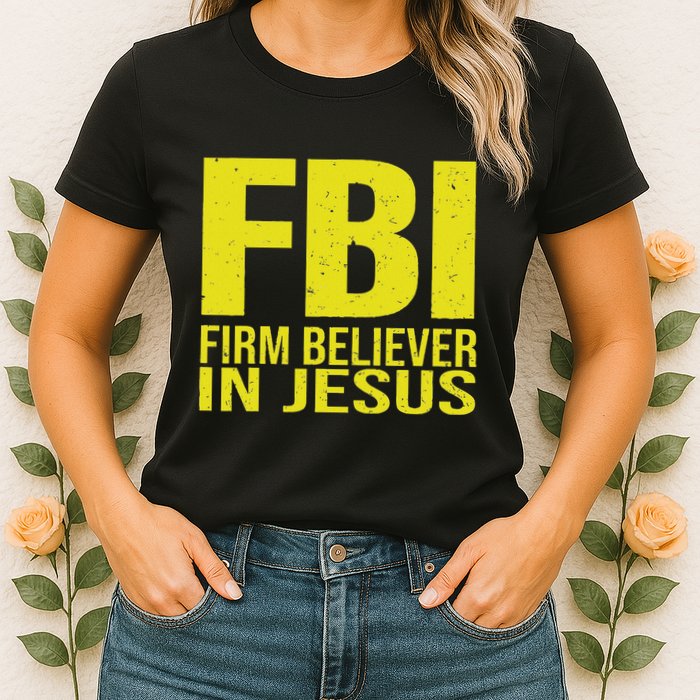 Fbi Firm Believer In Jesus 2025 Womens T-Shirt