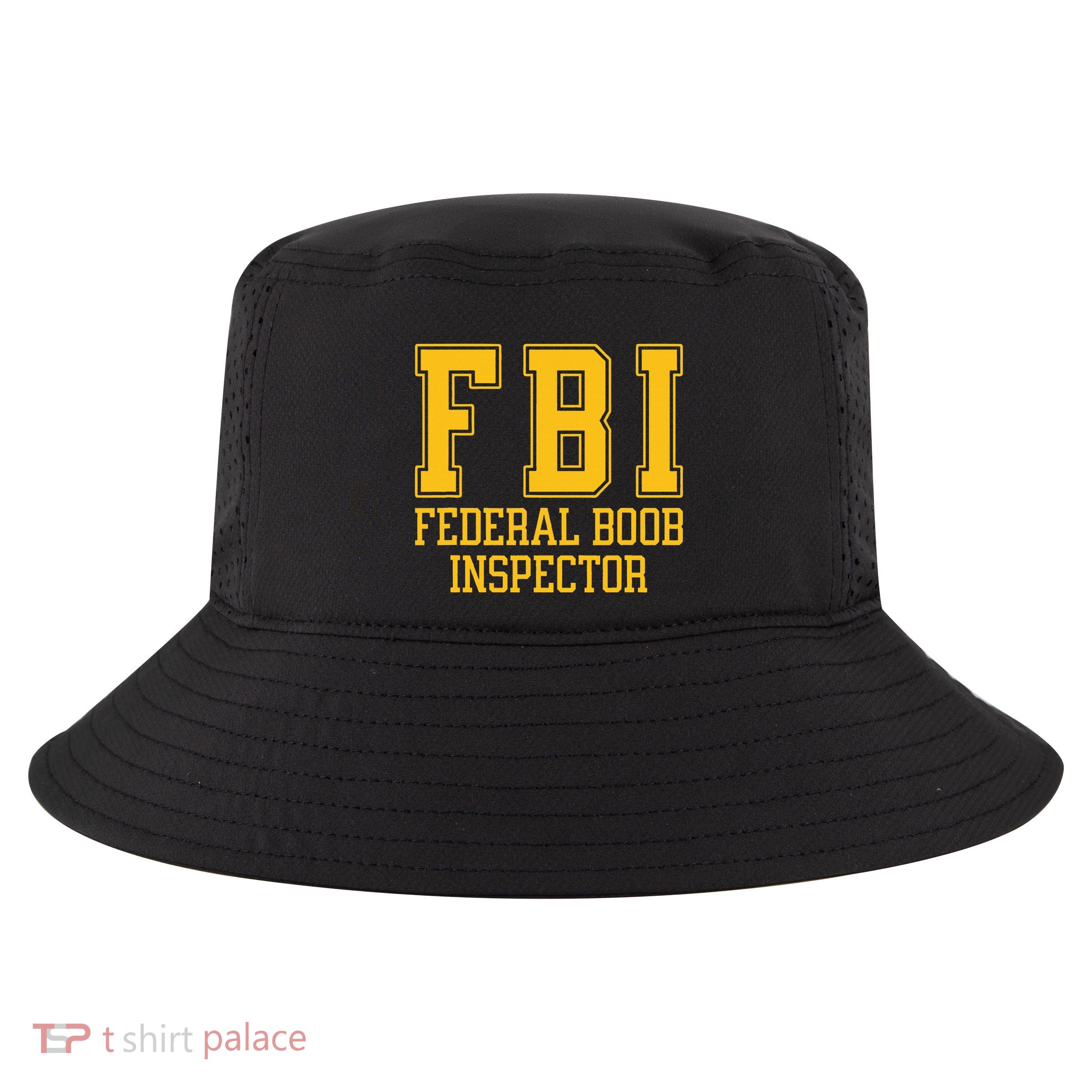 Fbi Federal Boob Inspector Funny Saying Fathers Cool Comfort Performance Bucket Hat