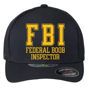 Fbi Federal Boob Inspector Funny Saying Fathers Flexfit Unipanel Trucker Cap