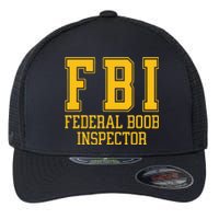 Fbi Federal Boob Inspector Funny Saying Fathers Flexfit Unipanel Trucker Cap