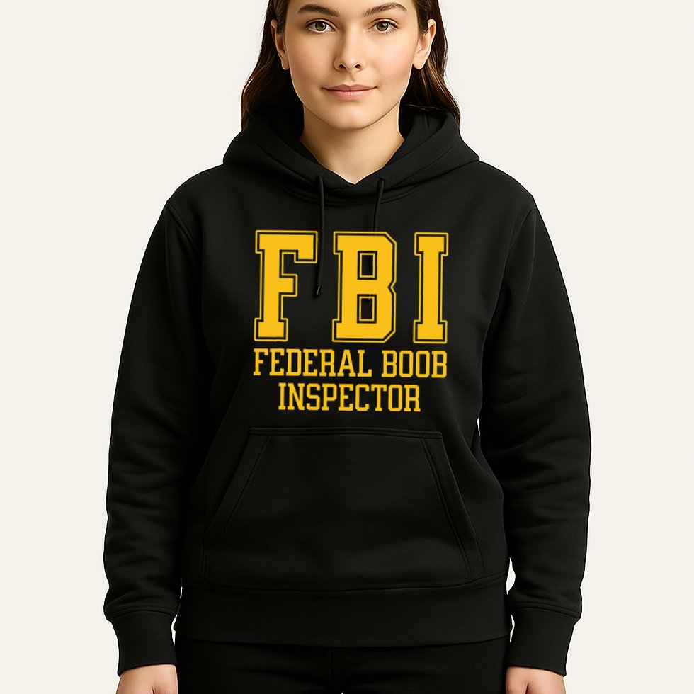 Fbi Federal Boob Inspector Funny Saying Fathers Hoodie